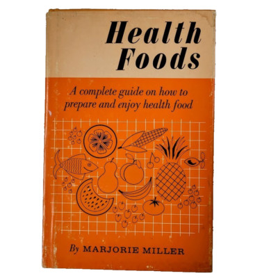 Health Foods by Marjorie Miller Hardcover Dust Jacket 1971 Tips Advice Wellness