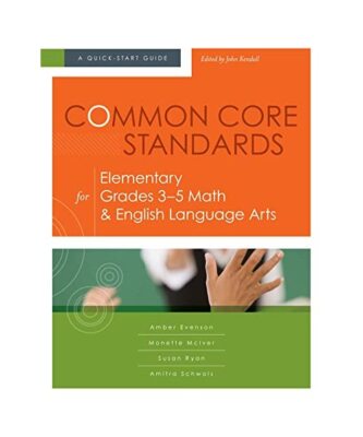 Common Core Standards for Elementary Grades 3-5 Math & English Language Arts: A 