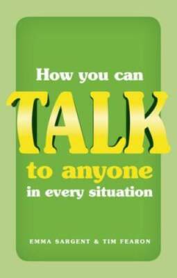 How You Can Talk to Anyone in Every Situation - Paperback By Emma Sargent - GOOD