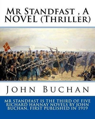 Mr Standfast, By John Buchan. A NOVEL (Thriller): John Buchan, 1st Baron Tweedsm