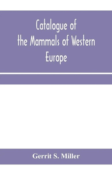 Catalogue Of The Mammals Of Western Europe (Europe Exclusive Of Russia) In...-image