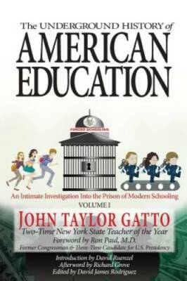 The Underground History of American Education, Volume I: An Intimate Inve - GOOD