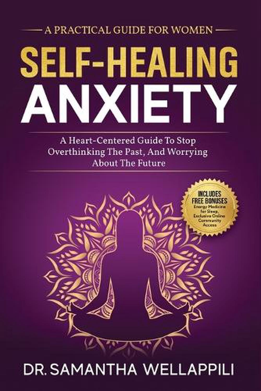 Self-Healing Anxiety, A Practical Guide For Women by Samantha Wellappili Paperba