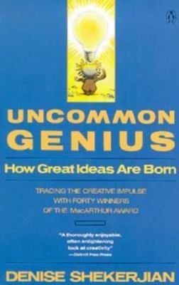 Uncommon Genius : How Great Ideas Are Born by Denise Shekerjian (1991, Uk-B...