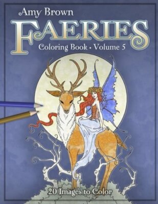 Amy Brown Faeries Coloring Book 5 by Amy Brown: New