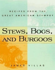 Stews, Bogs, And Burgoos: Recipes from t- hardcover, 9780688152536, James Villas