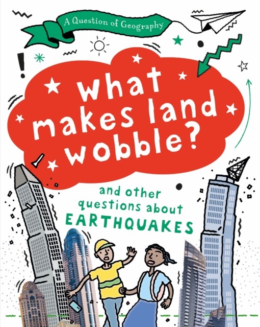 A Question of Geography: What Makes Land Wobble? by Paula Richardson