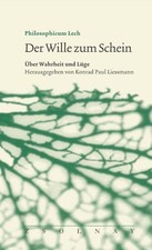 Der Wille zum Schein: Über Wahrheit und Lüg...