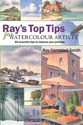 Ray's Top Tips for Watercolour Arti..., Smith, Ray Camp