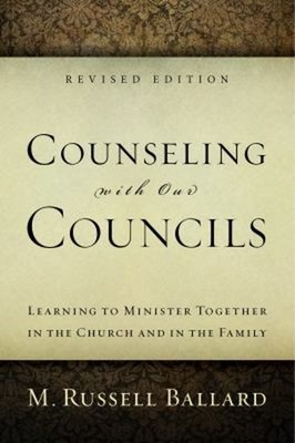 Counseling with Our Councils, Rev. Ed : Learning to Minister Toge