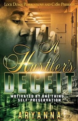 A Hustler's Deceit: Motivated By One Thing: Self Preservation (Hustler's Deceit)