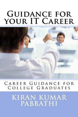 Guidance for Your Information Technology Career: Career Guidance for College Gra