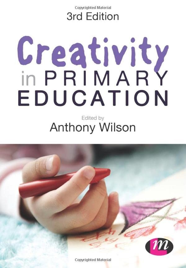 Creativity in Primary Education (Achieving QTS Series),Anthony W