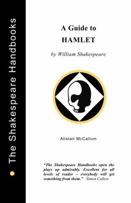 A Guide to Hamlet (The Shakespeare Handbooks) by McCallum, Alistair 1899747079