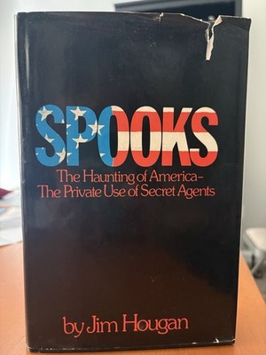 SPOOKS: The Haunting of America  Secret Agents by Jim Hougan 1978 First Edition 