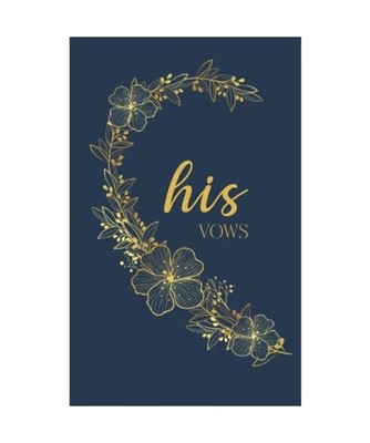 His Vows: Vow Book for Wedding: Left Side Navy Blue and Gold Floral Heart - ONE 