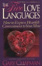 The Five Love Languages: How to express Heartfelt Commitment to