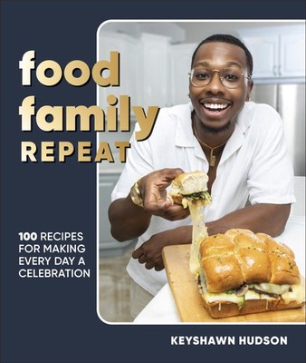 Food. Family. Repeat.: Recipes for Making Every Day a Celebration, Hudson=-