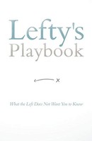 Lefty's Playbook: What The Left Does Not Want You To Know