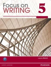 Focus on Writing 5 by Laura Walsh (2011, Trade Paperback)