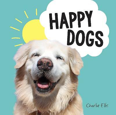 Happy Dogs: Photos of the Happiest Pups and Doggos in the World by Charlie...
