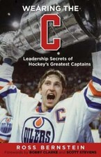 Wearing the C: Leadership Secrets from Hockey's Greatest Captains by Bernstein