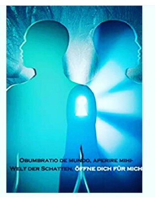 Obumbratio de mundo, aperire mihi -  Welt der Schatten öffne dich für mich