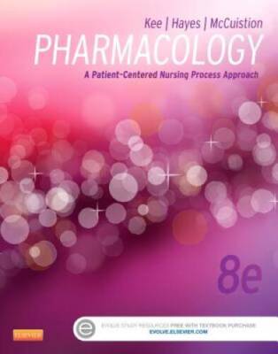 Pharmacology: A Patient-Centered Nursing Process Approach, 8e (Kee, Pharm - GOOD