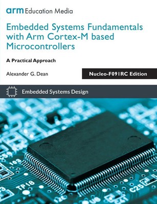 Embedded Systems Fundamentals with Arm Cortex-M based Microcontrollers Dean Buch