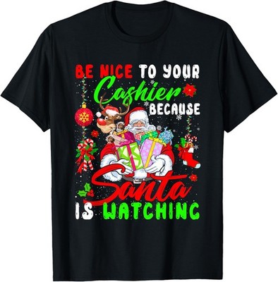 Be Nice To Your Cashier Santa Is Watching Christmas Santa T-Shirt