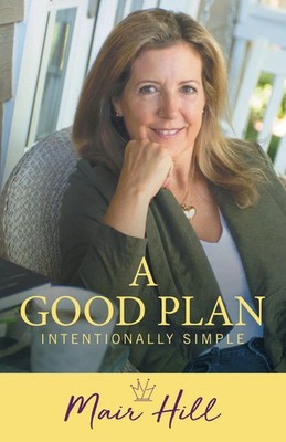 Mair Hill | A Good Plan | Taschenbuch | Englisch (2019) | Intentionally Simple