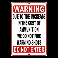 No Trespassing Due To Increase In Ammo Cost We Do Not Warning Shot Sign SWS002