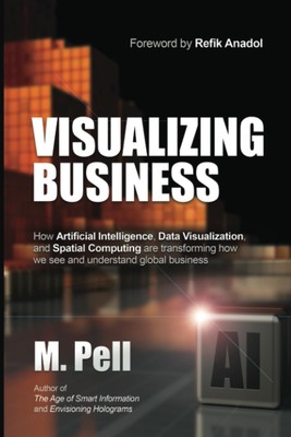 Visualizing Business: How Artificial Intelligence, Data Visualization, and S...