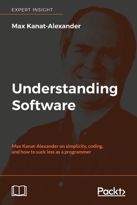 Max Kanat-Alexander | Understanding Software | Taschenbuch | Englisch (2017)