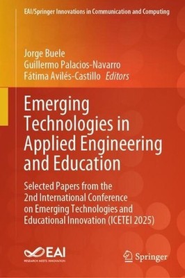 Emerging Technologies in Applied Engineering and Education: Selected Papers from