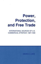 POWER, PROTECTION, AND FREE TRADE: INTERNATIONAL SOURCES By David A. Lake *NEW*