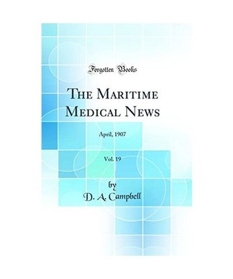The Maritime Medical News, Vol. 19: April, 1907 [Classic Reprint]: April, 1907 