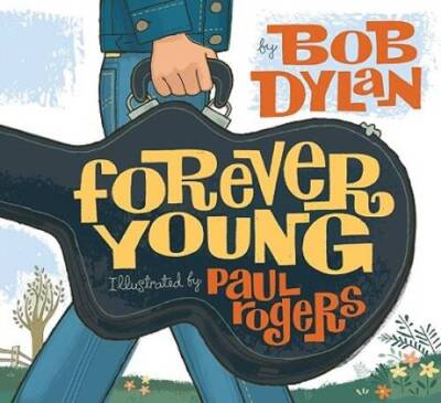 Forever Young - Hardcover By Dylan, Bob - VERY GOOD
