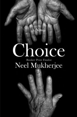 Choice: A Novel, Mukherjee, Neel, New Book