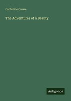 Catherine Crowe | The Adventures Of A Beauty | Taschenbuch | Englisch (2025)