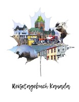 Reisetagebuch Kanada: Erlebnisse Auf 100 Seiten Festhalten | Din A4 |