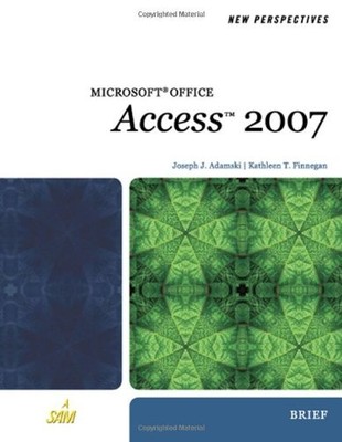 NEW PERSPECTIVES ON MICROSOFT OFFICE ACCESS 2007, BRIEF By Joseph J. Adamski