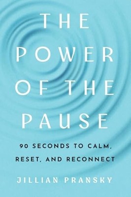 The Power of the Pause 90 Seconds to Calm, Reset, and R - Paperback NEW Jillian