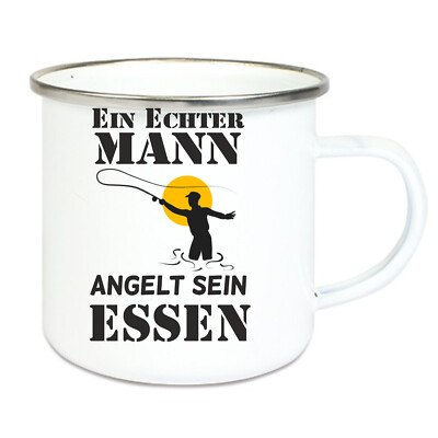 Emaille-Tasse   '' Ein echter Mann angelt sein Essen ''