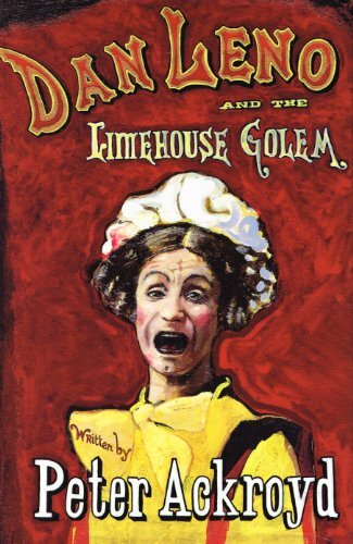 Dan Leno and the Limehouse Golem----Signed By Peter Ackroyd