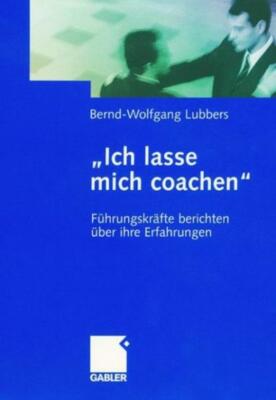 Ich Lasse Mich Coachen: F?Hrungskr?Fte Berichten ?Ber Ihre Erfahrungen