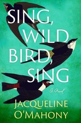 Jacqueline O'Mahony Sing, Wild Bird, Sing (Taschenbuch)