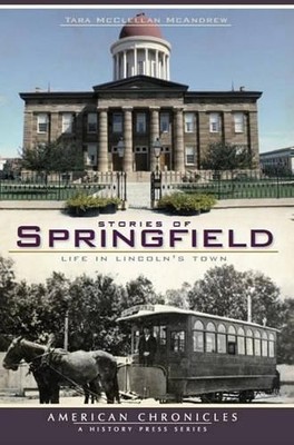 Tara McClellan McAndrew Stories of Springfield (Paperback) American Chronicles