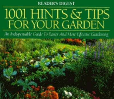 1001 Hints and Tips for Your Garden by Reader's Digest: Used