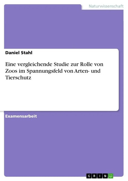 Daniel Stahl | Eine Vergleichende Studie Zur Rolle Von Zoos Im Spannungsfeld...-image